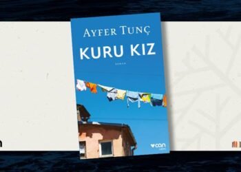 Ayfer Tunç’un Yeni Romanı “Kuru Kız” Nisan ayında Raflarda